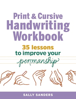 Print And Cursive Handwriting Workbook: 35 Lessons To Improve Your Penmanship