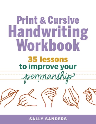 Print And Cursive Handwriting Workbook: 35 Lessons To Improve Your Penmanship