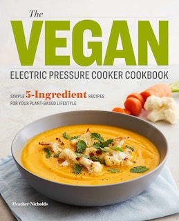Front cover_The Vegan Electric Pressure Cooker Cookbook