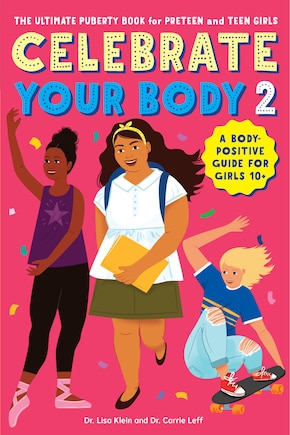 Celebrate Your Body 2: The Ultimate Puberty Book For Preteen And Teen Girls