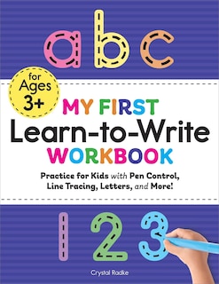 My First Learn-to-write Workbook: Practice For Kids With Pen Control, Line Tracing, Letters, And More!