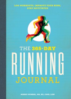 The 365-day Running Journal: Log Workouts, Improve Your Runs, Stay Motivated