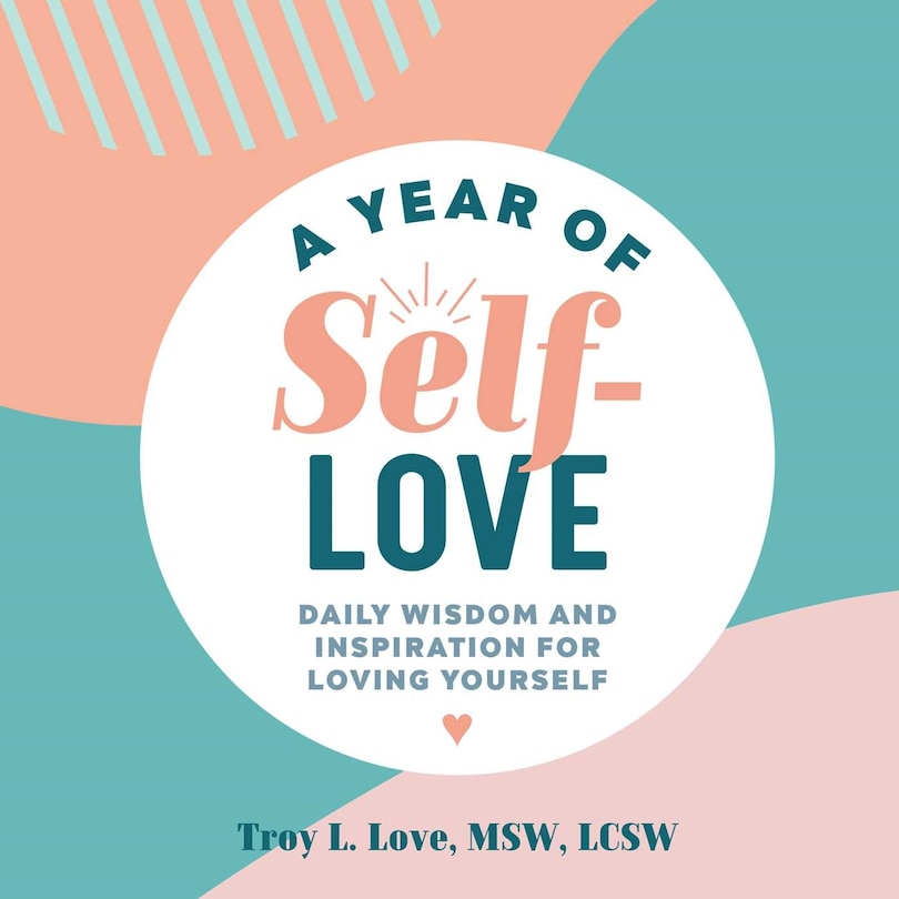 A Year Of Self-love: Daily Wisdom And Inspiration For Loving Yourself