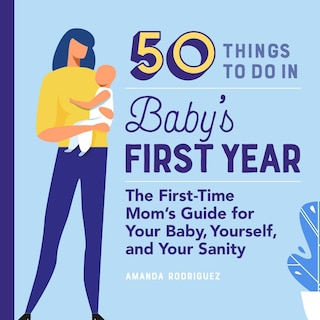 Front cover_50 Things To Do In Baby's First Year