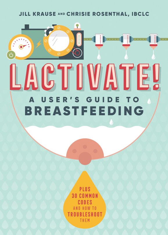 Lactivate!: A User's Guide To Breastfeeding