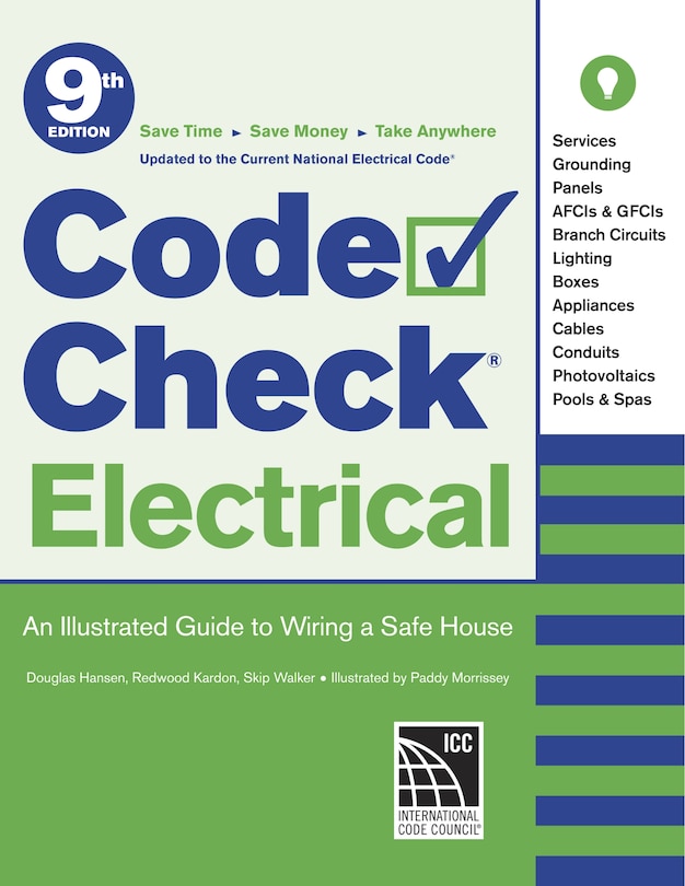 Code Check Electrical: An Illustrated Guide To Wiring A Safe House