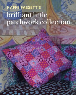 Couverture_Kaffe Fassett’s Brilliant Little Patchwork Collection