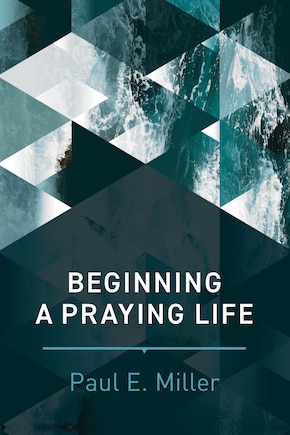 Beginning A Praying Life