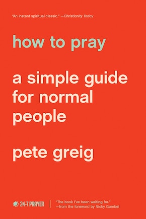 How To Pray: A Simple Guide For Normal People