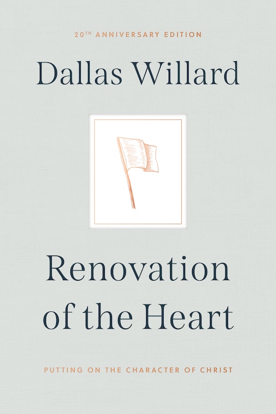 Renovation Of The Heart: Putting On The Character Of Christ - 20th Anniversary Edition