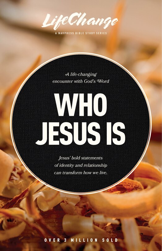 Who Jesus Is: A Bible Study on the “I Am” Statements of Christ