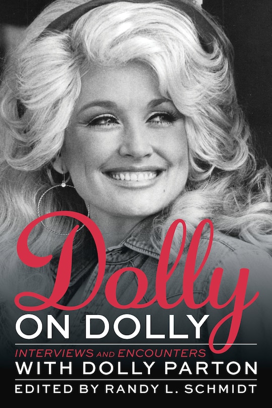 Dolly On Dolly: Interviews And Encounters With Dolly Parton