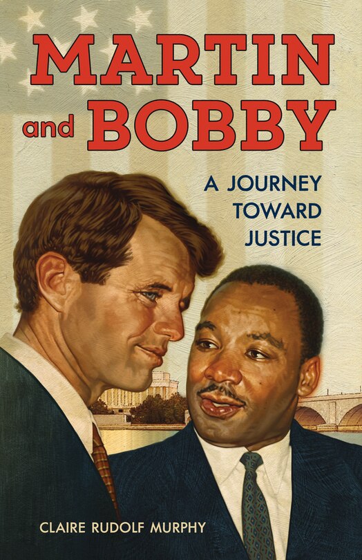 Martin And Bobby: A Journey Toward Justice