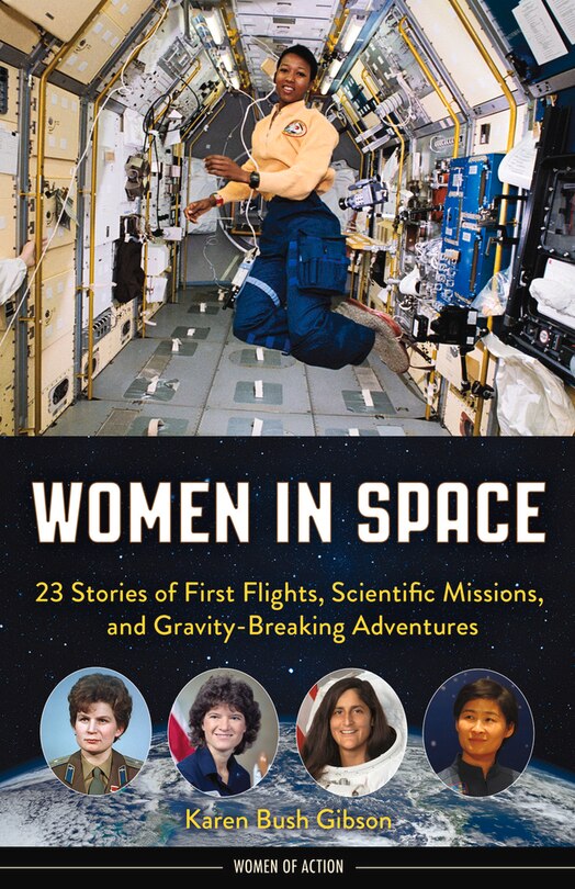 Women In Space: 23 Stories Of First Flights, Scientific Missions, And Gravity-breaking Adventures