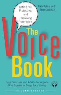 The Voice Book: Caring For, Protecting, and Improving Your Voice