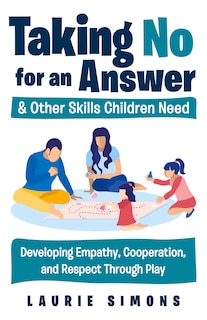 Couverture_Taking No For An Answer And Other Skills Children Need