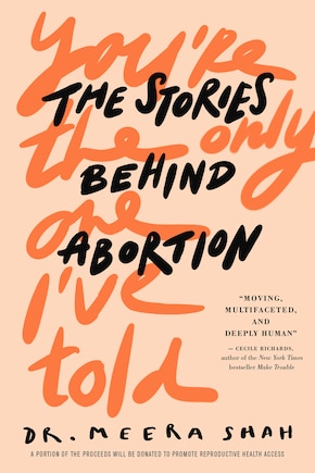 You're The Only One I've Told: The Stories Behind Abortion