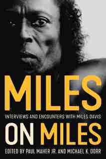 Miles On Miles: Interviews And Encounters With Miles Davis by Paul Maher