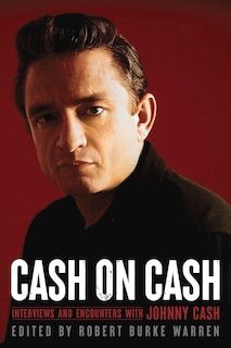 Cash On Cash: Interviews And Encounters With Johnny Cash