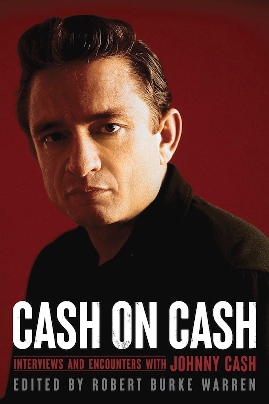 Cash On Cash: Interviews And Encounters With Johnny Cash