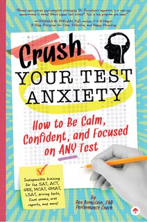 Crush Your Test Anxiety: How To Be Calm, Confident, And Focused On Any Test!