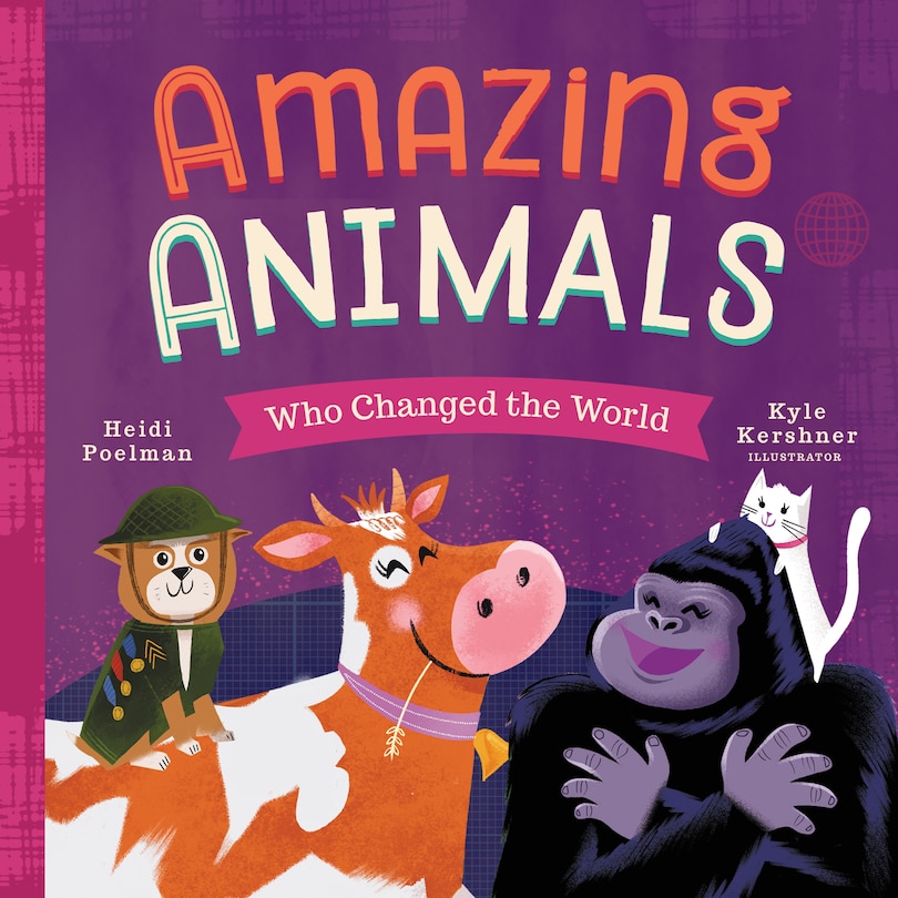Front cover_Amazing Animals Who Changed The World