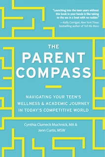 The Parent Compass: Navigating Your Teen's Wellness And Academic Journey In Today's Competitive World