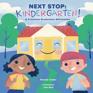 Next Stop: Kindergarten!: A Preschool Graduation Affirmation