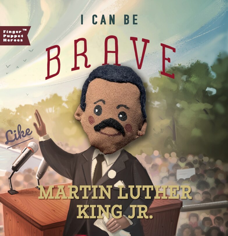 Front cover_I Can Be Brave Like Martin Luther King Jr.