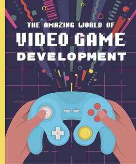 Couverture_The Amazing World of Video Game Development