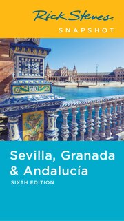 Front cover_Rick Steves Snapshot Sevilla, Granada & Andalucia