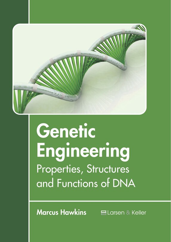 Front cover_Genetic Engineering: Properties, Structures and Functions of DNA