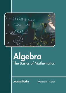 Front cover_Algebra: The Basics Of Mathematics