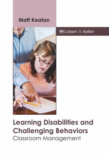 Front cover_Learning Disabilities And Challenging Behaviors: Classroom Management