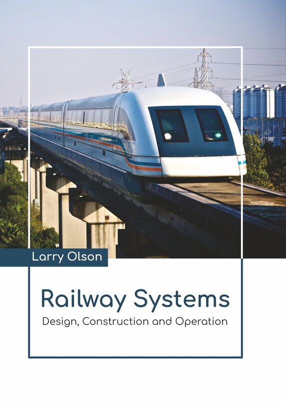 Front cover_Railway Systems: Design, Construction And Operation