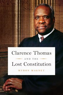 Front cover_Clarence Thomas And The Lost Constitution