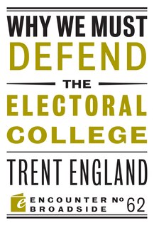 Front cover_Why We Must Defend The Electoral College