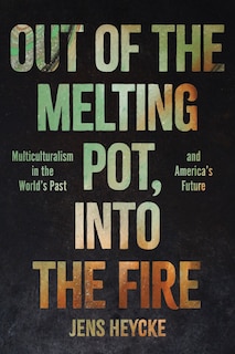 Front cover_Out of the Melting Pot, Into the Fire