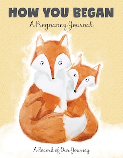 Front cover_How You Began: A Pregnancy Journal