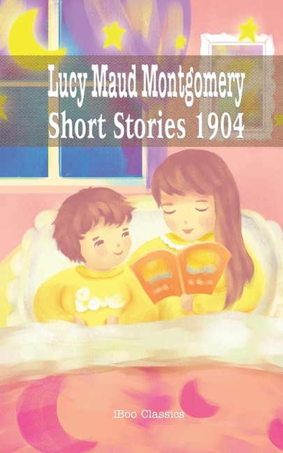 Lucy Maud Montgomery Short Stories, 1904