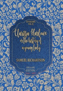 Clarissa Harlowe: Or, The History Of A Young Lady; Volume 9 Of 9