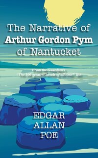 The Narrative Of Arthur Gordon Pym Of Nantucket