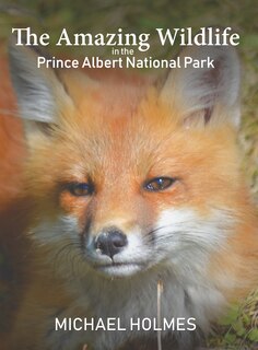 Front cover_The Amazing Wildlife in the Prince Albert National Park