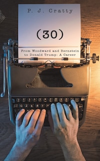 Front cover_(30) From Woodward and Bernstein to Donald Trump