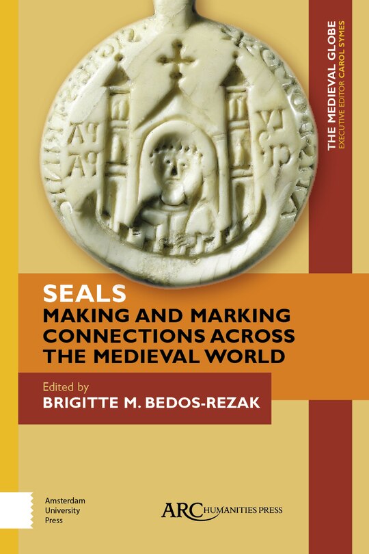 Couverture_Seals - Making And Marking Connections Across The Medieval World