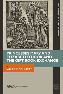 Couverture_Princesses Mary And Elizabeth Tudor And The Gift Book Exchange