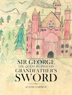 Sir George: The Quest to find his Grandfather's Sword