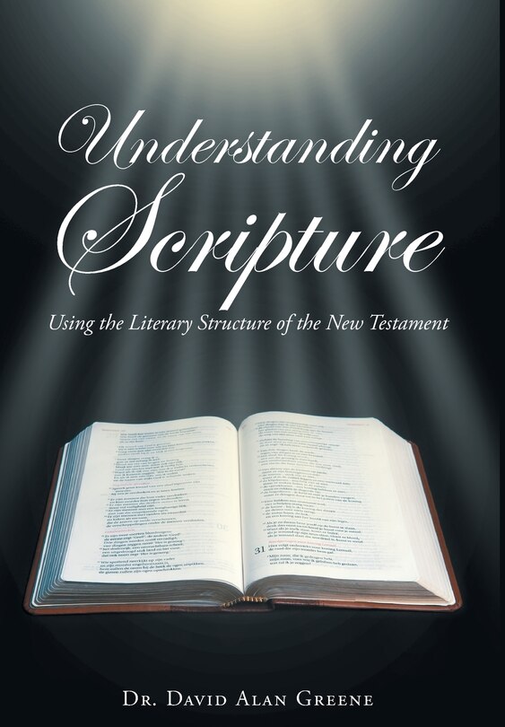 Understanding Scripture: Using the Literary Structure of the New Testament