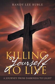Killing Yourself to Live: A Journey from Darkness to Light