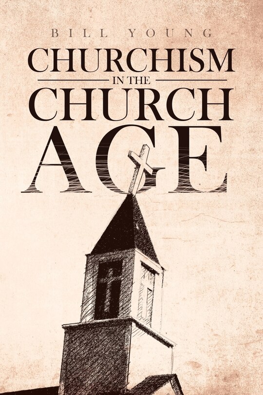 Front cover_Churchism in the Church Age